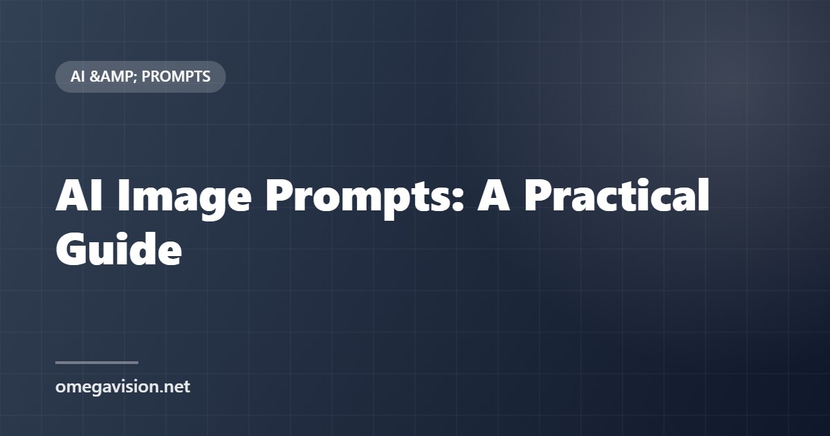 AI Image Prompts: A Practical Guide to Getting the Shot You Want