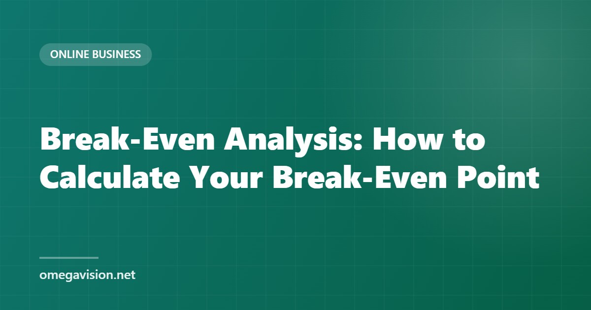 Break-Even Analysis: How to Calculate Your Break-Even Point