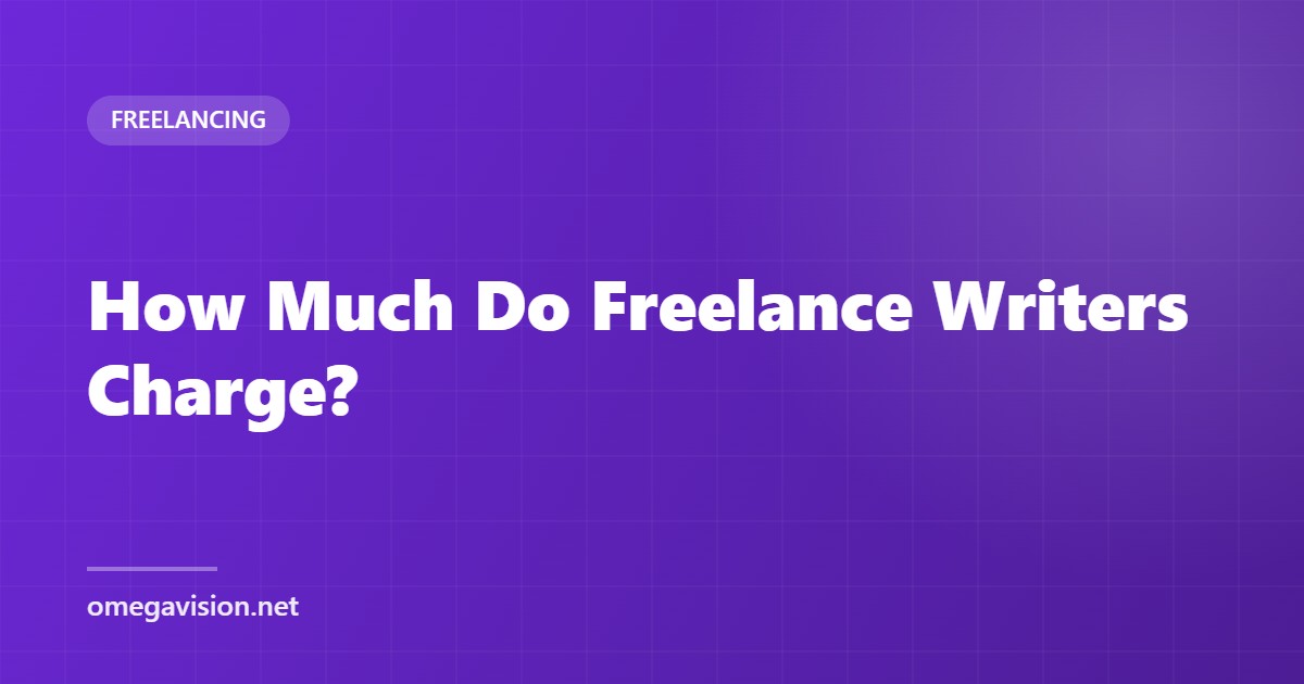How Much Do Freelance Writers Charge?