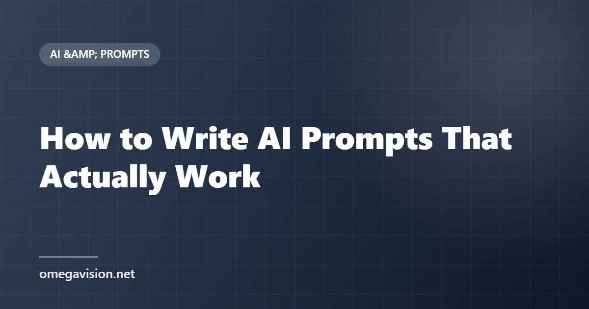 How to Write AI Prompts That Actually Work (Image and Text)