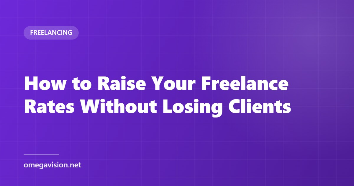 How to Raise Your Freelance Rates Without Losing Clients